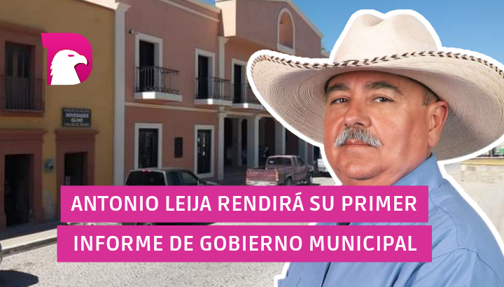  Antonio Leija dará su mensaje del 1er Informe de Gobierno Municipal el 14 de Septiembre