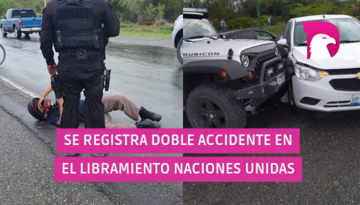  Se registra doble accidente en el Libramiento Naciones Unidas