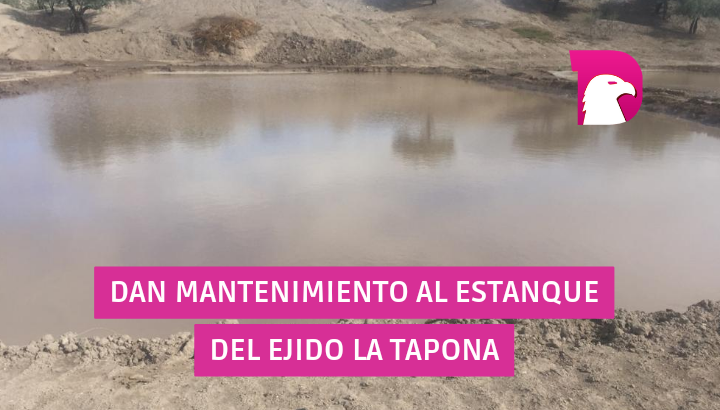  Antonio Leija Villarreal ordena dar mantenimiento al estanque del ejido la Tapona