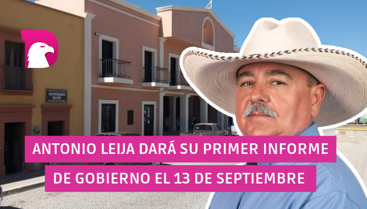  Antonio Leija Villarreal dará su Primer Informe de Gobierno el 13 de septiembre