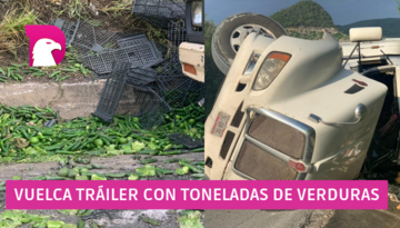  Vuelca tráiler cargado con verduras en la Rumbo Nuevo