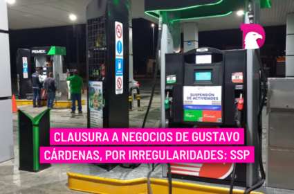  Clausura a negocios de Gustavo Cárdenas, por irregularidades: SSP