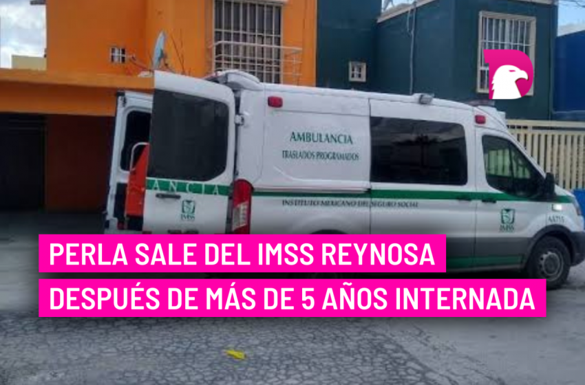  Perla sale del IMSS Reynosa después de más de 5 años internada