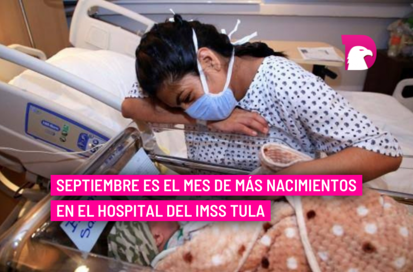  Septiembre es el mes de más nacimientos en el Hospital del IMSS Tula