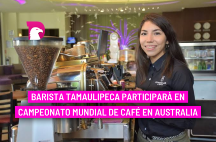  Barista Tamaulipeca participará en campeonato mundial de café en Australia