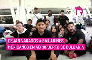  Dejan varados a bailarines mexicanos en aeropuerto de Bulgaria