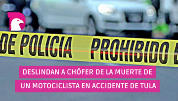  Deslindan a chófer de la muerte de un motociclista en accidente de Tula