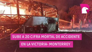  Sube a 20 cifra mortal de accidente en la Victoria-Monterrey