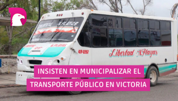  Insisten en municipalizar transporte público en Victoria