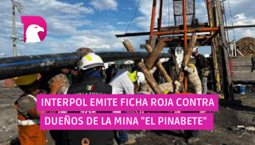  Interpol emite ficha roja contra dueños de la mina “El Pinabete”