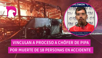  Vinculan a proceso a chófer de pipa por muerte de 18 personas en accidente