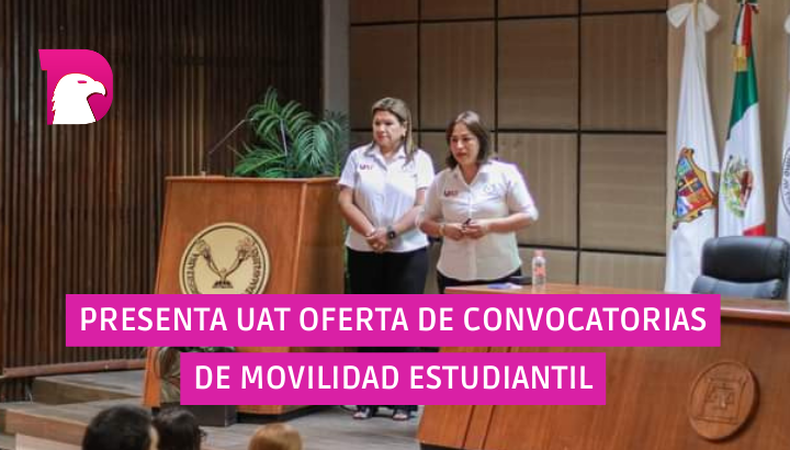  Presenta UAT oferta de convocatorias de movilidad estudiantil