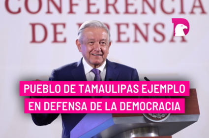  Pueblo de Tamaulipas ejemplo en defensa de la democracia