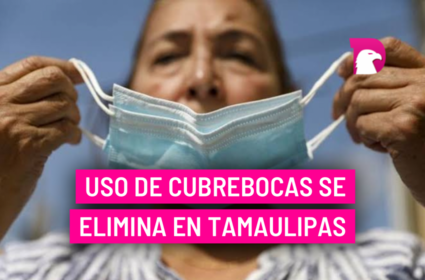  Uso de cubrebocas se elimina en Tamaulipas