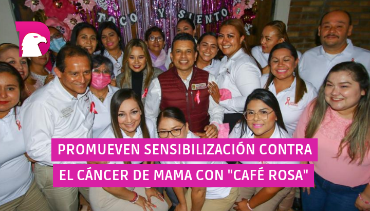  Promueven la sensibilización contra el cáncer de mamá con “Café Rosa”