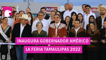  Feria Tamaulipas, marco para celebrar inicio de la transformación: Américo