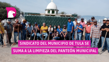  Sindicato del municipio de Tula se suma a la limpieza del panteón municipal