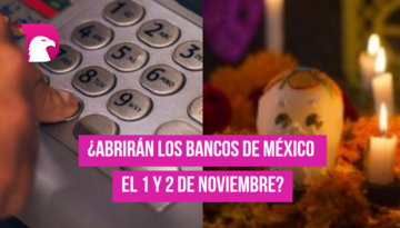  ¿Abrirán los bancos en México el 1 y 2 de noviembre?