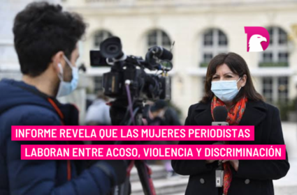  Informe revela que las mujeres periodistas laboran entre acoso, violencia y discriminación