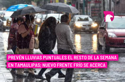  Prevén lluvias puntuales el resto de la semana en Tamaulipas; nuevo frente frío se acerca