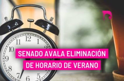  Senado avala eliminación de horario de verano