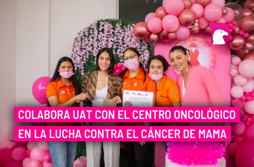  Colabora UAT con el Centro Oncológico en la lucha contra el cáncer de mama