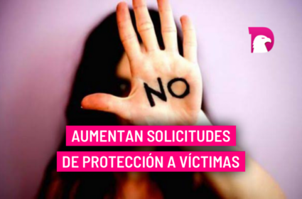  Aumentan solicitudes de protección a víctimas