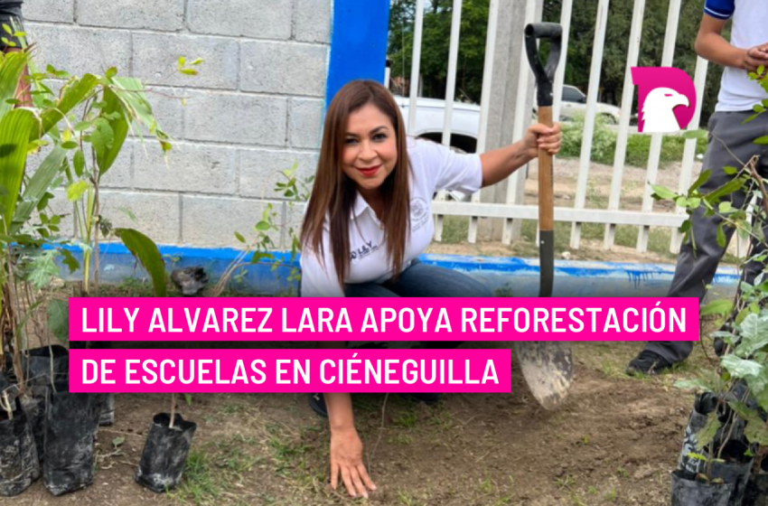  Lily Alvarez Lara apoya reforestación de escuelas en Ciéneguilla