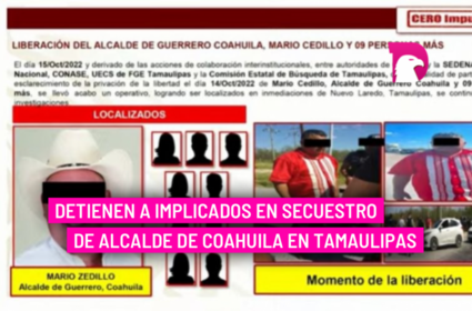  Detienen a implicados en secuestro de alcalde de Coahuila en Tamaulipas