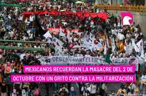  Mexicanos recuerdan la masacre del 2 de octubre con un grito contra la militarización