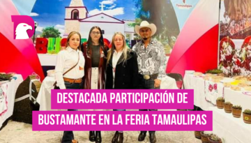  Destacada participación de Bustamante en la Feria Tamaulipas