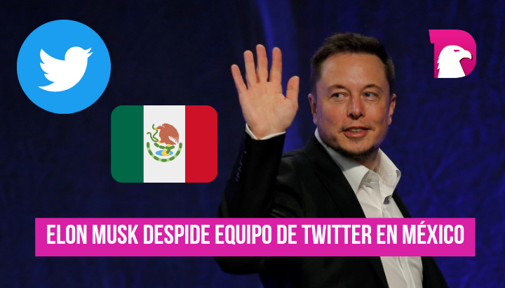  Elon Musk despide equipo de Twitter en México