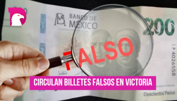  Circulan billetes falsos en Victoria