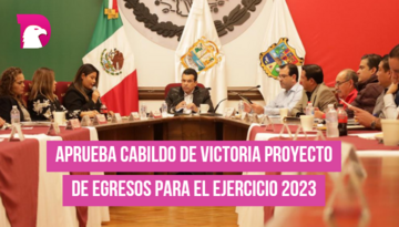  Aprueba Cabildo de Victoria Proyecto de Egresos para el ejercicio 2023