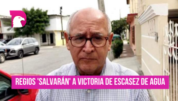  Regios ‘salvarán’ a Victoria se escasez de agua