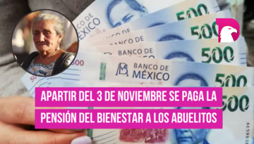  A partir del 3 de noviembre se paga la pensión del Bienestar a los abuelitos