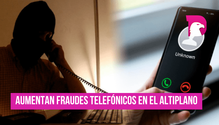  Aumentan fraudes telefónicos en el altiplano