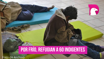  Por frío, refugian a 60 indigentes