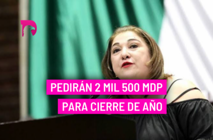  Pedirán 2 mil 500 mdp para cierre de año