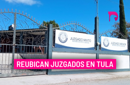  Reubican juzgados en Tula