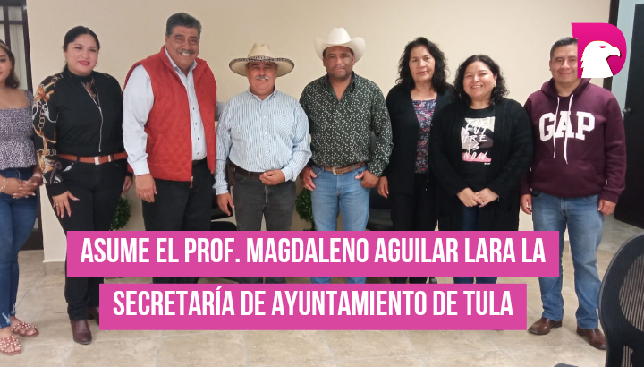  Asume el Prof. Magdaleno Aguilar Lara la Secretaria del Ayuntamiento de Tula
