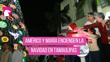  Américo y María encienden la Navidad en Tamaulipas