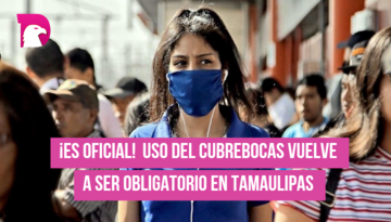  ¡Es oficial! Uso del cubrebocas vuelve a ser obligatorio en Tamaulipas