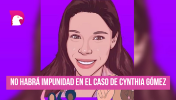  No habrá impunidad en el caso de Cynthia Gómez