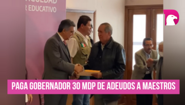  Paga Gobernador 30 mdp a deudos de maestros