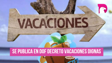  ¡Ya es ley! Vacaciones dignas entran en vigor el 1 de enero