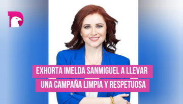  Exhorta Imelda Sanmiguel a llevar una campaña limpia y respetuosa