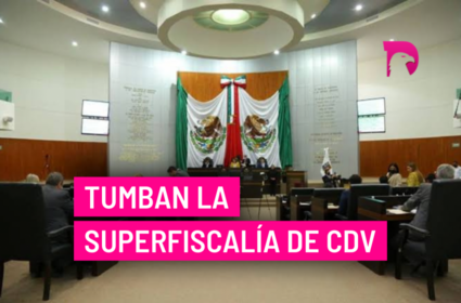  Tumban la Superfiscalía de CDV