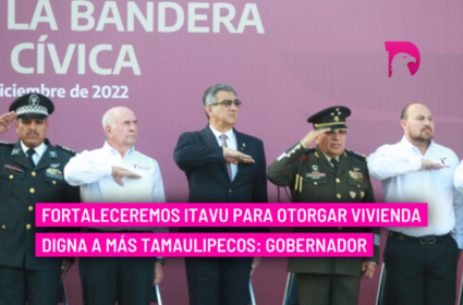  Fortaleceremos ITAVU para otorgar vivienda digna a más tamaulipecos: Gobernador