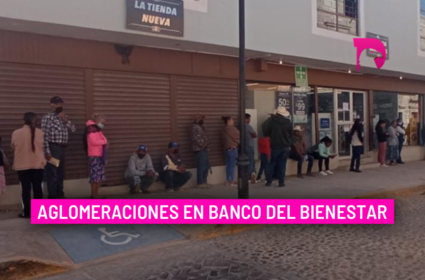  Aglomeraciones en Banco del Bienestar